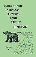 Index to the Arkansas General Land Office 1820-1907, Volume Eight: Covering the Counties of Marion, Stone, Baxter, Fulton, Izard, and Cleburne