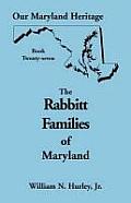 Our Maryland Heritage, Book 27: The Rabbitt Families of Maryland