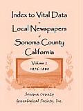 Index To Vital Data In Local Newspapers Of Sonoma County California, Volume II: 1876-1880