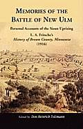 Memories of the Battle of New Ulm: Personal Accounts of the Sioux Uprising. L. A. Fritsche's History of Brown County, Minnesota (1916)