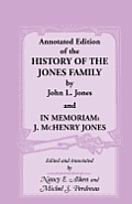 Annotated Edition of the History of the Jones Family by John L. Jones And, in Memoriam: J. McHenry Jones