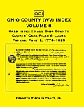 Ohio County (West Virginia) Index, Volume 8: Card Index to all Ohio County Courts' Case Files & Loose Papers, Part 1; 1776-1825