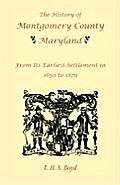 The History Of Montgomery County, Maryland, From Its Earliest Settlement In 1650 to 1879