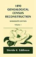1890 Genealogical Census Reconstruction: Mississippi, Volume 1