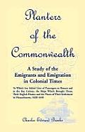 Planters of the Commonwealth: A Study of the Emigrants and Emigration in Colonial Times: to which are added Lists of Passengers to Boston and to the