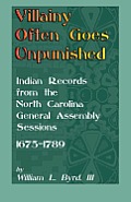 Villainy Often Goes Unpunished: Indian Records from the North Carolina General Assembly Sessions, 1675-1789