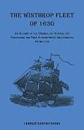 The Winthrop Fleet of 1630: An Account of the Vessels, the Voyage, the Passengers and Their English Homes from Original Authorities