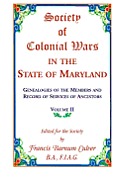 Society of Colonial Wars in the State of Maryland: Genealogies of the Members and Record of Services of Ancestors, Volume II