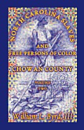 North Carolina Slaves and Free Persons of Color: Chowan County, Volume Two