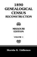 1890 Genealogical Census Reconstruction: Missouri, Volume 1
