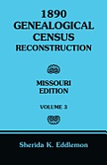 1890 Genealogical Census Reconstruction: Missouri, Volume 3