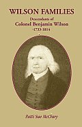 Wilson Families: Descendants of Colonel Benjamin Wilson, 1733-1814