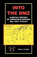 Into the DMZ, a Battle History of Operation Hickory, May 1967, Vietnam