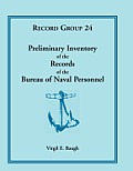 Preliminary Inventory of the Records of the Bureau of Naval Personnel: Record Group 24