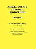 Amelia County [Virginia] Road Orders, 1735-1753. Published With Permission from the Virginia Transportation Research Council (A Cooperative Organizati