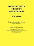 Louisa County [Virginia] Road Orders, 1742-1748. Published with Permission from the Virginia Transportation Research Council (a Cooperative Organizati