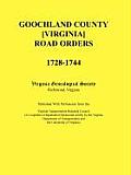 Goochland County [Virginia] Road Orders, 1728-1744. Published with Permission from the Virginia Transportation Research Council (a Cooperative Organiz