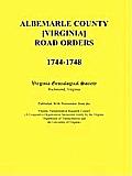 Albemarle County [virginia] Road Orders, 1744-1748. Published with Permission from the Virginia Transportation Research Council (a Cooperative Organiz