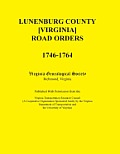 Lunenburg County [Virginia] Road Orders, 1746-1764. Published with Permission from the Virginia Transportation Research Council (a Cooperative Organiz