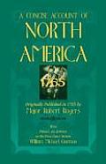 A Concise Account of North America, 1765with Preface and Appendix by His 5th Great Nephew, William Michael Gorman