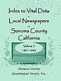 Index to Vital Data in Local Newspapers of Sonoma County, California, Volume V: 1891-1899