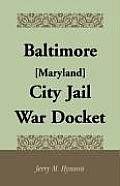 Baltimore [Maryland] City Jail War Docket