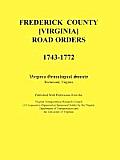 Frederick County, Virginia Road Orders, 1743-1772: Published With Permission from the Virginia Transportation Research Council (A Cooperative Organiza