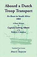 Aboard a Dutch Troop Transport: A Diary Written by Captain Ludwig Alberti of the Waldeck 5th Battalion