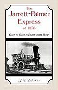 The Jarrett-Palmer Express of 1876, Coast to Coast in Eighty-Three Hours