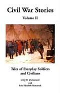 Civil War Stories: Tales of Everyday Soldiers and Civilians, Volume 2