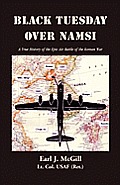 Black Tuesday Over Namsi: A True History of the Epic Air Battle of the Korean War