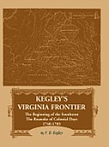 Kegley's Virginia Frontier: The Beginning of the Southwest, The Roanoke of Colonial Days 1740-1783