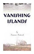 Vanishing Islands: A Story of History's Invisible People on Islands in the Chesapeake Bay-How They Lived and Worked and Played