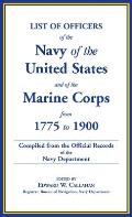List of Officers of the Navy of the United States and of the Marine Corps from 1775-1900: Comprising a Complete Register of all Present and Former Com