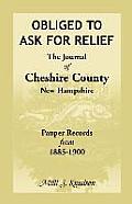 Obliged to Ask for Relief, the Journal of Cheshire County, New Hampshire Pauper Records from 1885-1900