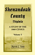 Shenandoah County, Virginia: A Study of the 1860 Census, Volume 5