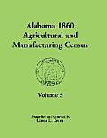 Alabama 1860 Agricultural and Manufacturing Census: Volume 3 for Autauga, Baldwin, Barbour, Bibb, Blount, Butler, Calhoun, Chambers, Cherokee, Choctaw