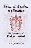 Bossards, Bozards, and Buzzards: The Descendants of Phillip Bossard Who Landed in Philadelphia September 30, 1740 and Settled in Hamilton Township, Pe
