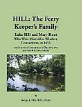 Hill: The Ferry Keeper's Family, Luke Hill and Mary Hout, Who Were Married in Windsor, Connecticut, in 1651 and Fourteen Gen