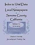 Index to Vital Data in Local Newspapers of Sonoma County, California: Volume 10: 1913-1915