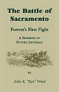The Battle of Sacramento: Forrest's First Fight, a Skirmish of Future Generals