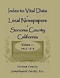 Index to Vital Data in Local Newspapers of Sonoma County, California: Volume 11: 1916-1918