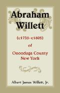 Abraham Willett (c1735-c1805) of Onondaga County, New York