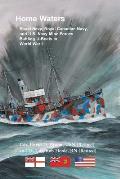 Home Waters: Royal Navy, Royal Canadian Navy, and U.S. Navy Mine Forces Battling U-Boats in World War I
