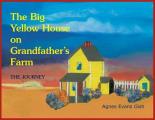 The Big Yellow House on Grandfather's Farm: Journey