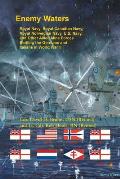 Enemy Waters: Royal Navy, Royal Canadian Navy, Royal Norwegian Navy, U.S. Navy, and other Allied Mine Forces battling the Germans an