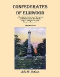 Confederates of Elmwood: A Compilation of Information Concerning Confederate Soldiers and Veterans Buried at Elmwood Cemetery, Memphis, Tenness
