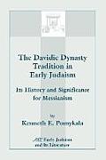 The Davidic Dynasty Tradition in Early Judaism: Its History and Significance for Messianism