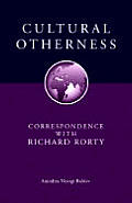 Cultural Otherness Correspondence with Richard Rorty