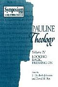 Pauline Theology Volume IV Looking Back Pressing on